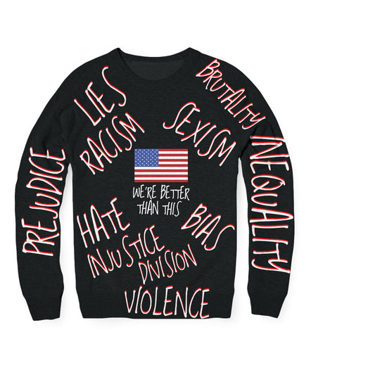 America, We're Better Than This sweatshirt