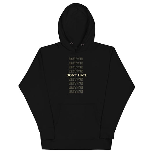 Don't Hate, Elevate unisex hoodie