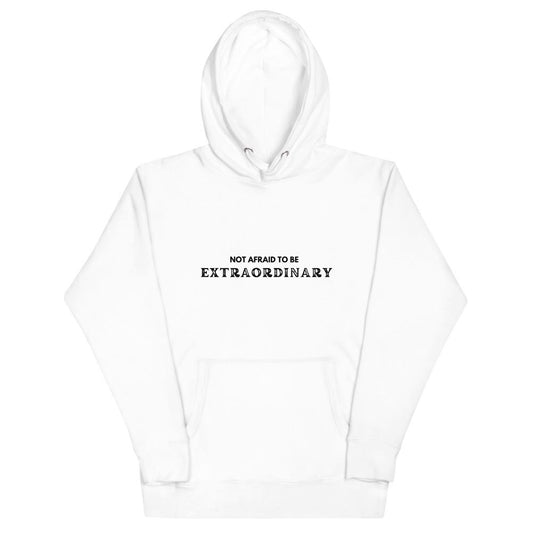 Not Afraid To Be Extraordinary unisex hoodie