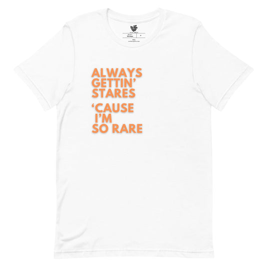 Always Gettin' Stares 'Cause I'm So Rare short-sleeve unisex t-shirt (orange)