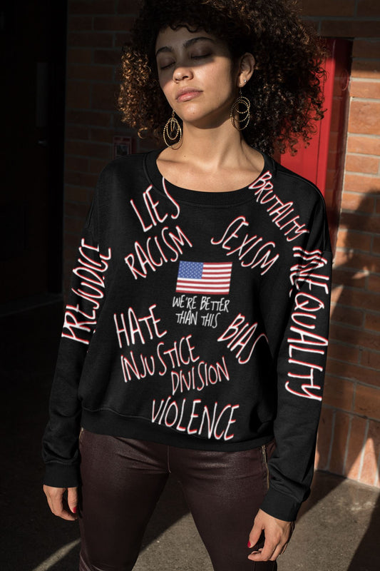 America, We're Better Than This sweatshirt