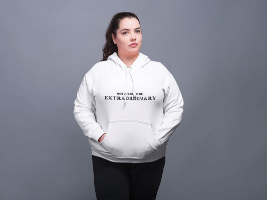 Not Afraid To Be Extraordinary unisex hoodie